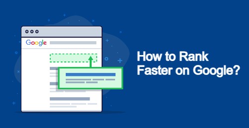 How to Rank Faster on Google?
