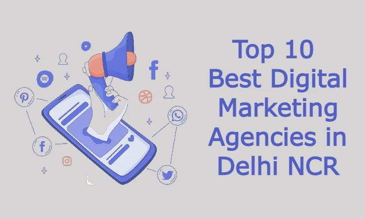 Top 10 Best Digital Marketing Agencies in Delhi NCR